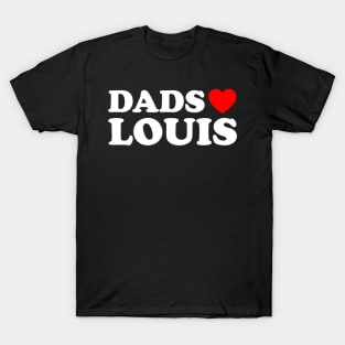 Dads Love Louis - Dads Heart Louis T-Shirt